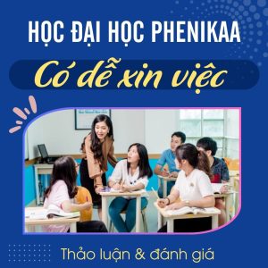 Trường Đại Học PHENIKAA Có Dễ XIN VIỆC Không